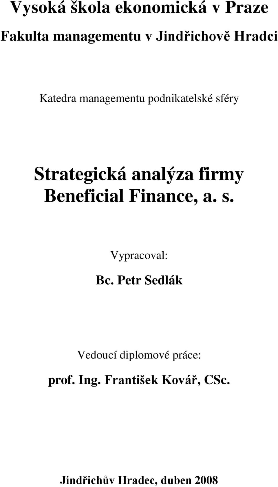 firmy Beneficial Finance, a. s. Vypracoval: Bc.
