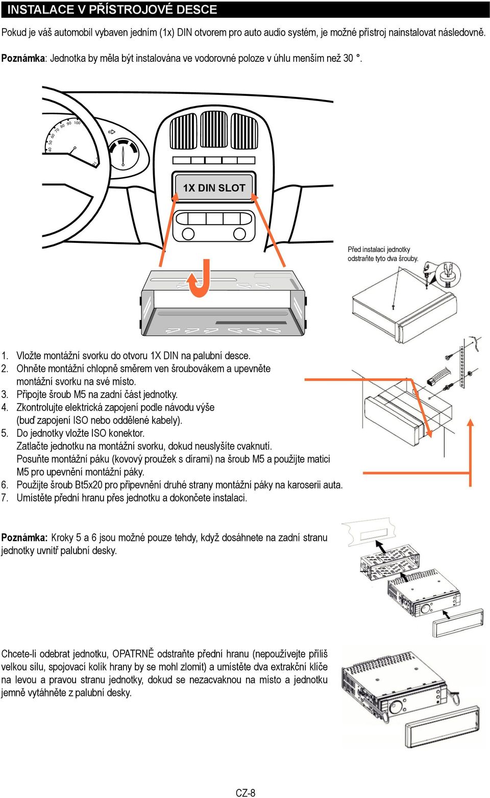 602 160 1X DIN SLOT P ed instalací jednotky odstra te tyto dva šrouby. 1. Vložte montážní svorku do otvoru 1X DIN na palubní desce. 2.