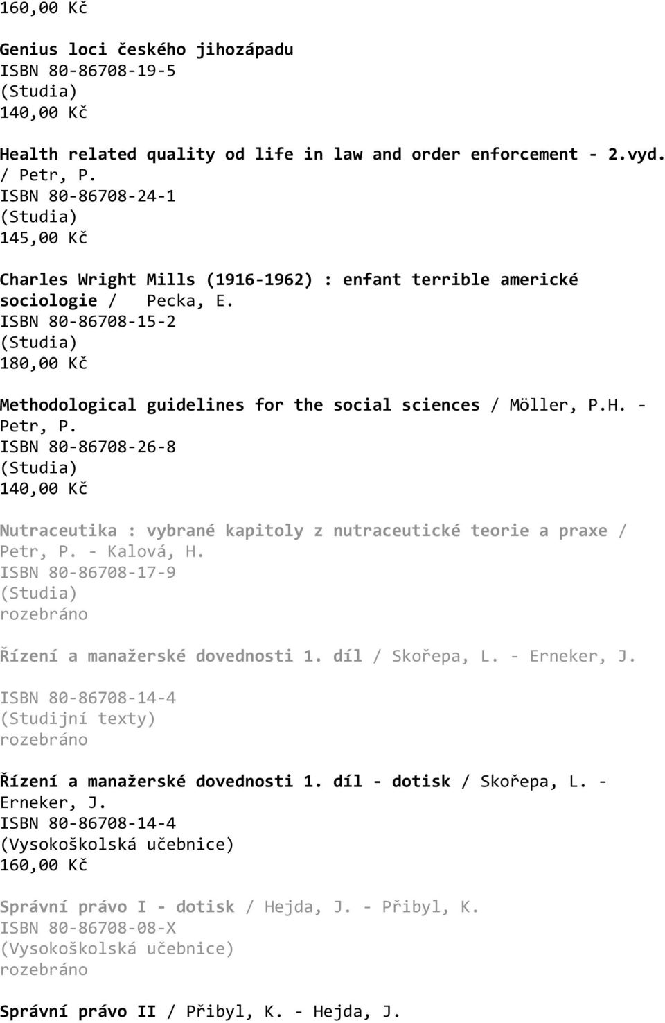 ISBN 80-86708-15-2 180,00 Kč Methodological guidelines for the social sciences / Möller, P.H. - Petr, P.