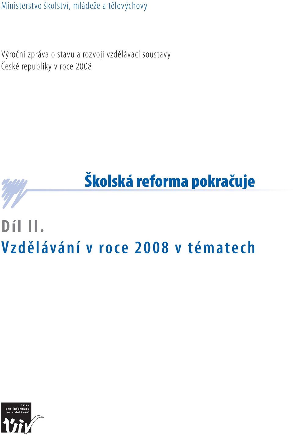 soustavy České republiky v roce 2008 Školská