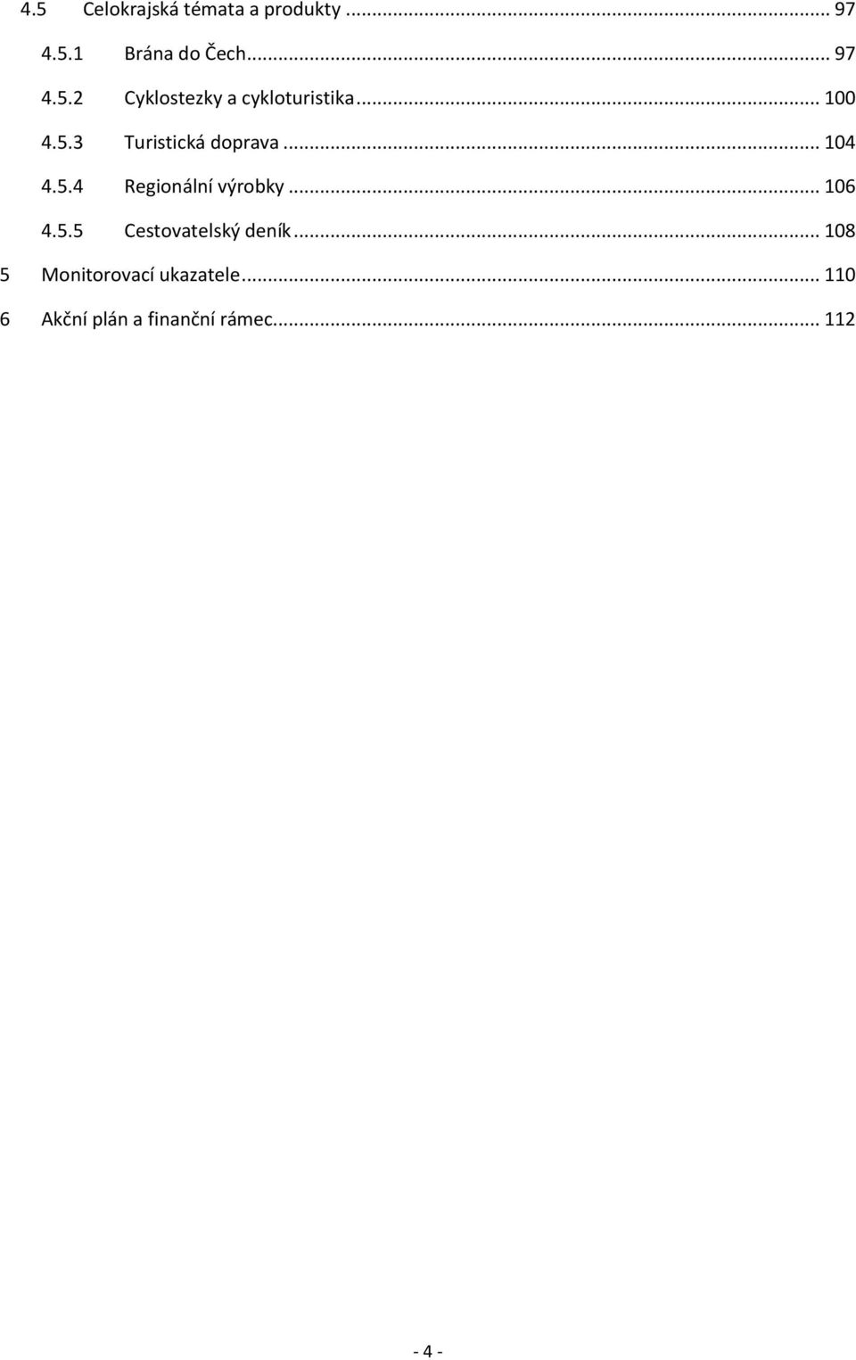 .. 106 4.5.5 Cestovatelský deník... 108 5 Monitorovací ukazatele.