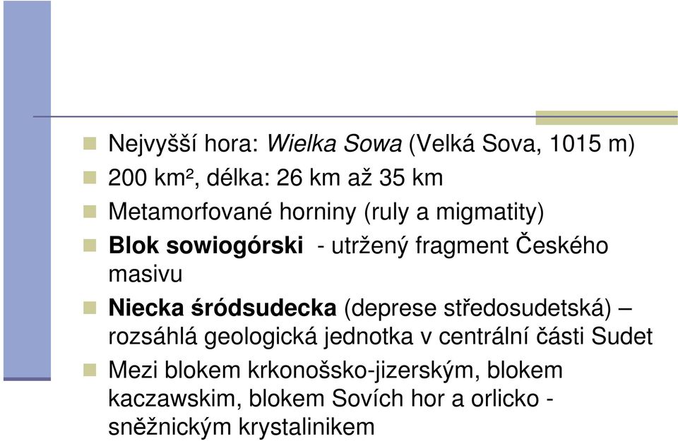 śródsudecka (deprese středosudetská) rozsáhlá geologická jednotka v centrálníčásti Sudet Mezi