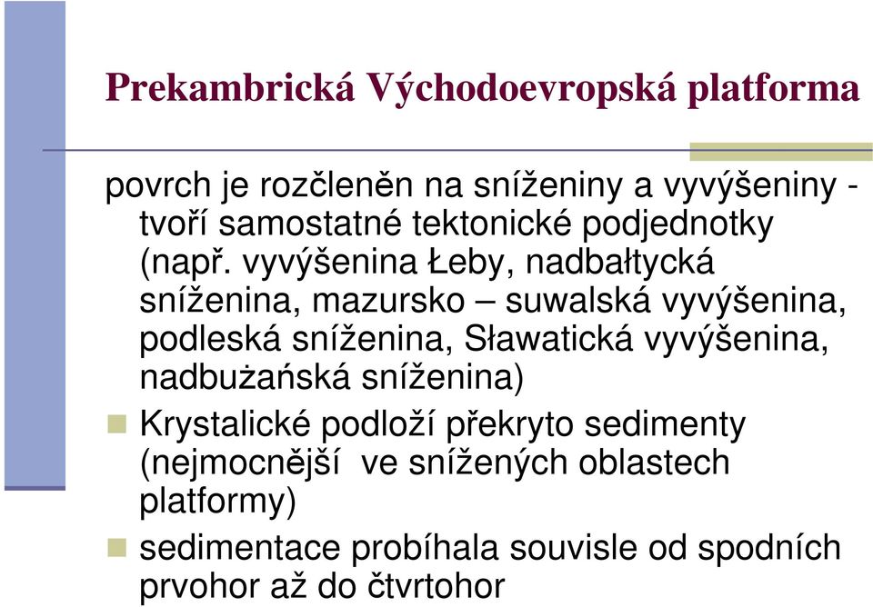 vyvýšenina Łeby, nadbałtycká sníženina, mazursko suwalská vyvýšenina, podleská sníženina, Sławatická