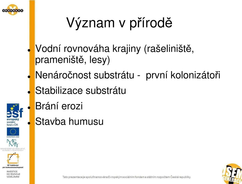 Nenáročnost substrátu - první