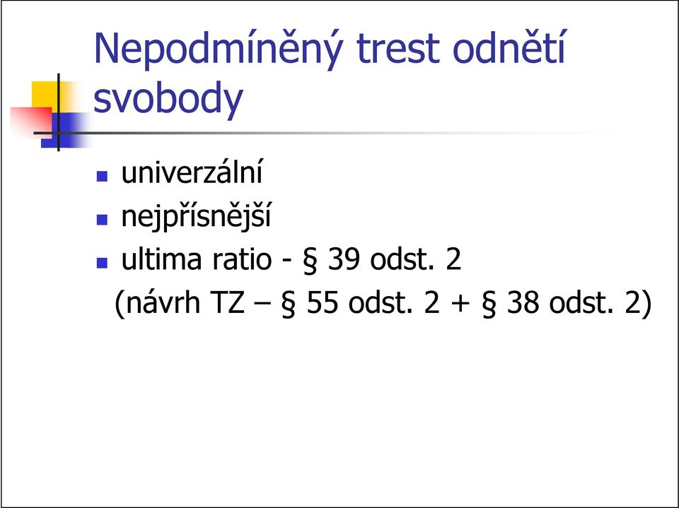 nejpřísnější ultima ratio -