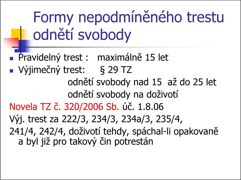 doživotí Novela TZ č. 320/2006 Sb. úč. 1.8.06 Výj.