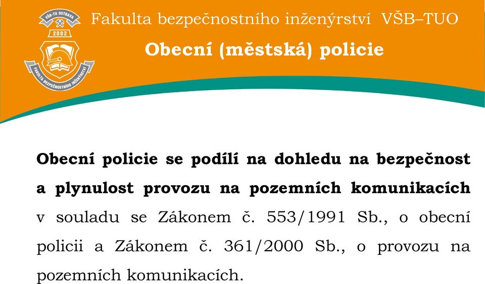 komunikacích v souladu se Zákonem č. 553/1991 Sb.