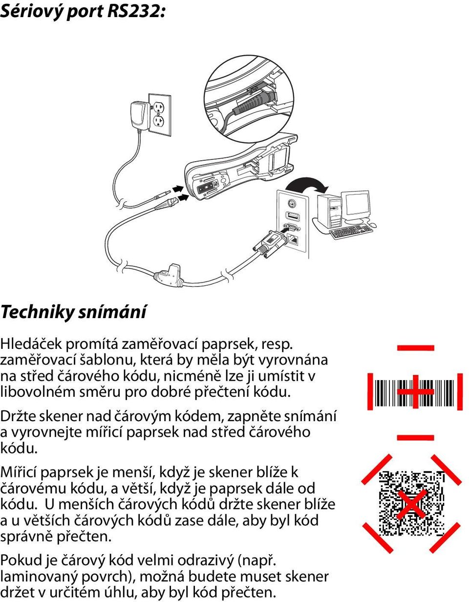 Držte skener nad čárovým kódem, zapněte snímání a vyrovnejte mířicí paprsek nad střed čárového kódu.