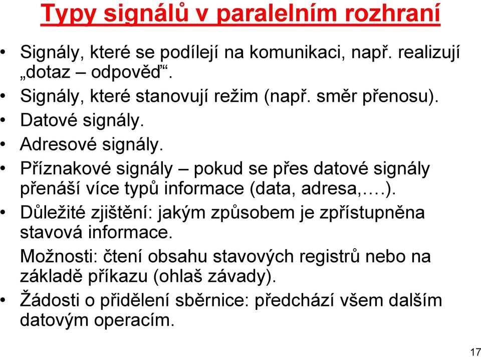 Příznakové signály pokud se přes datové signály přenáší více typů informace (data, adresa,.).