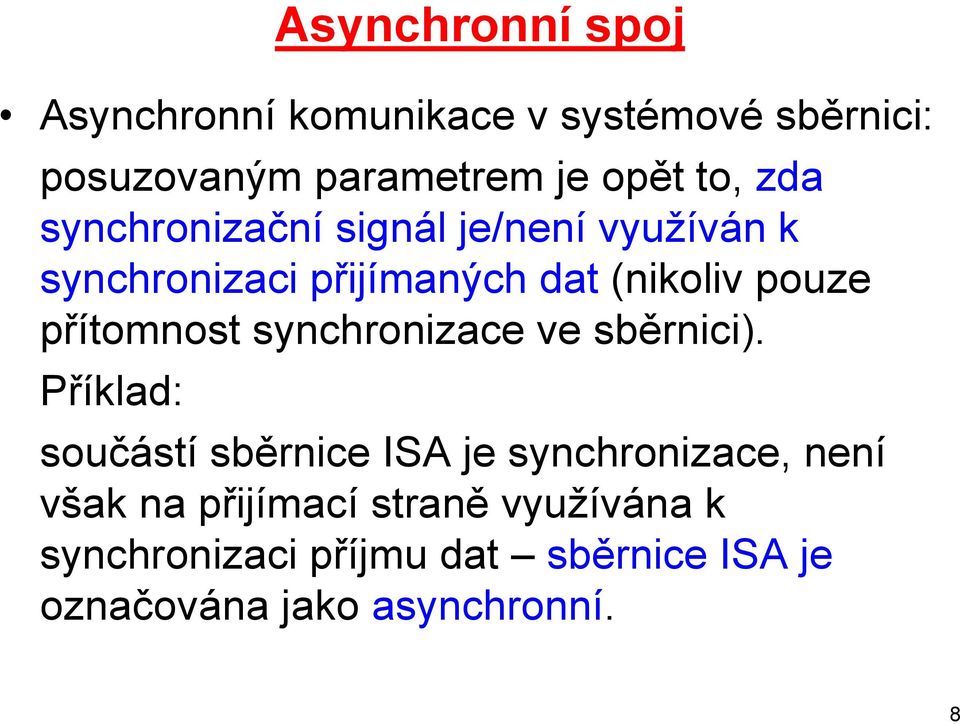 přítomnost synchronizace ve sběrnici).