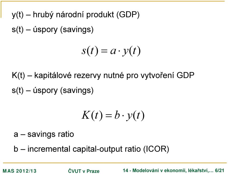 (savings) K() t = b y() t a savings ratio b incremental