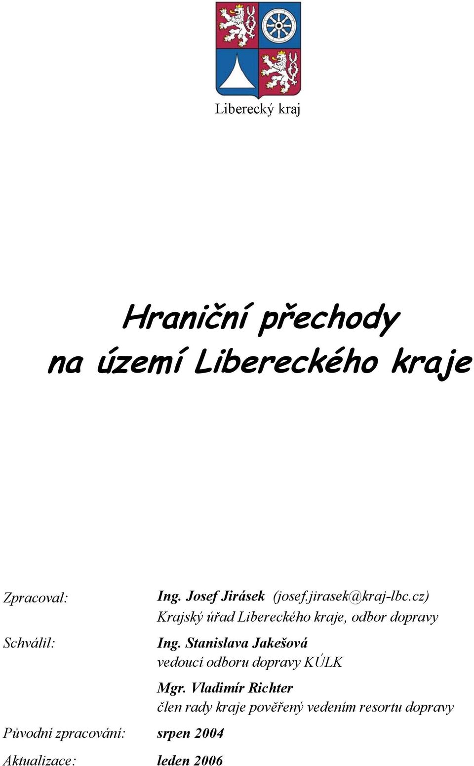 jirasek@kraj-lbc.cz) Krajský úřad Libereckého kraje, odbor dopravy Ing.