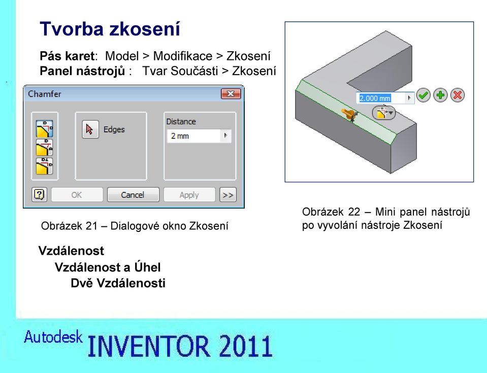 Dialogové okno Zkosení Obrázek 22 Mini panel nástrojů po