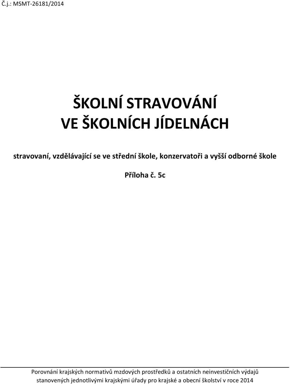 Porovnání krajských normativů mzdových prostředků a ostatních neinvestičních