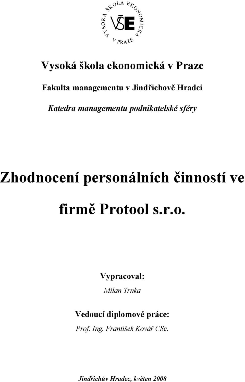 činností ve firmě Protool s.r.o. Vypracoval: Milan Trnka Vedoucí diplomové práce: Prof.