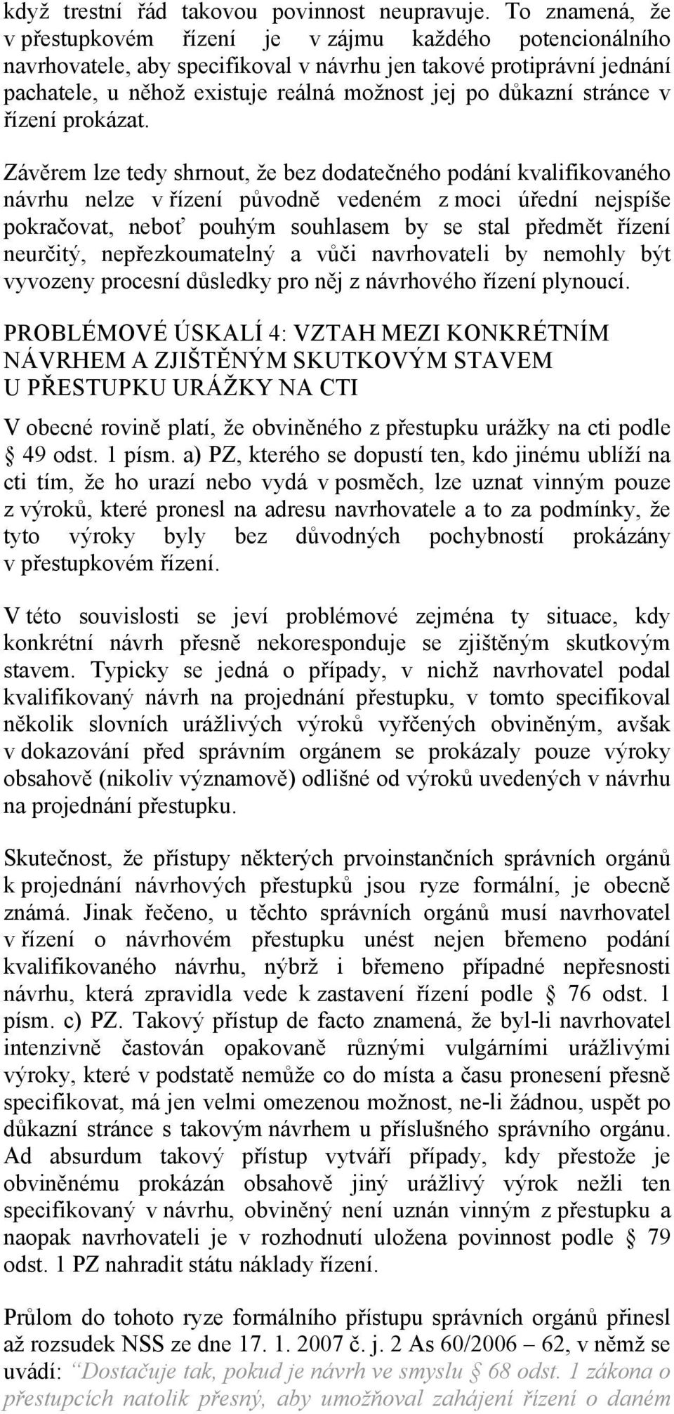 důkazní stránce v řízení prokázat.