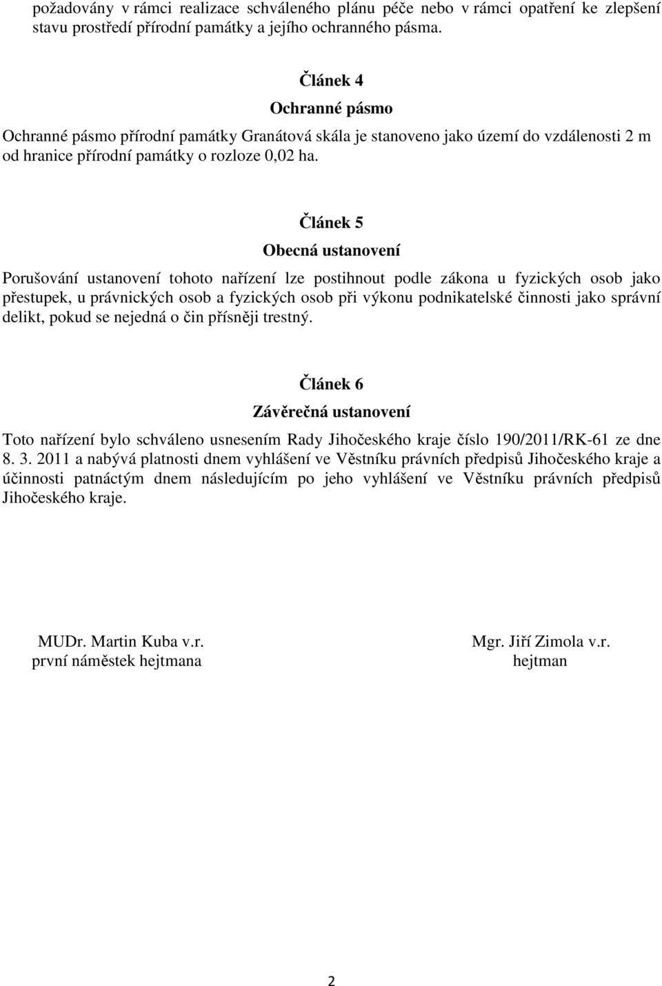 Článek 5 Obecná ustanovení Porušování ustanovení tohoto nařízení lze postihnout podle zákona u fyzických osob jako přestupek, u právnických osob a fyzických osob při výkonu podnikatelské činnosti