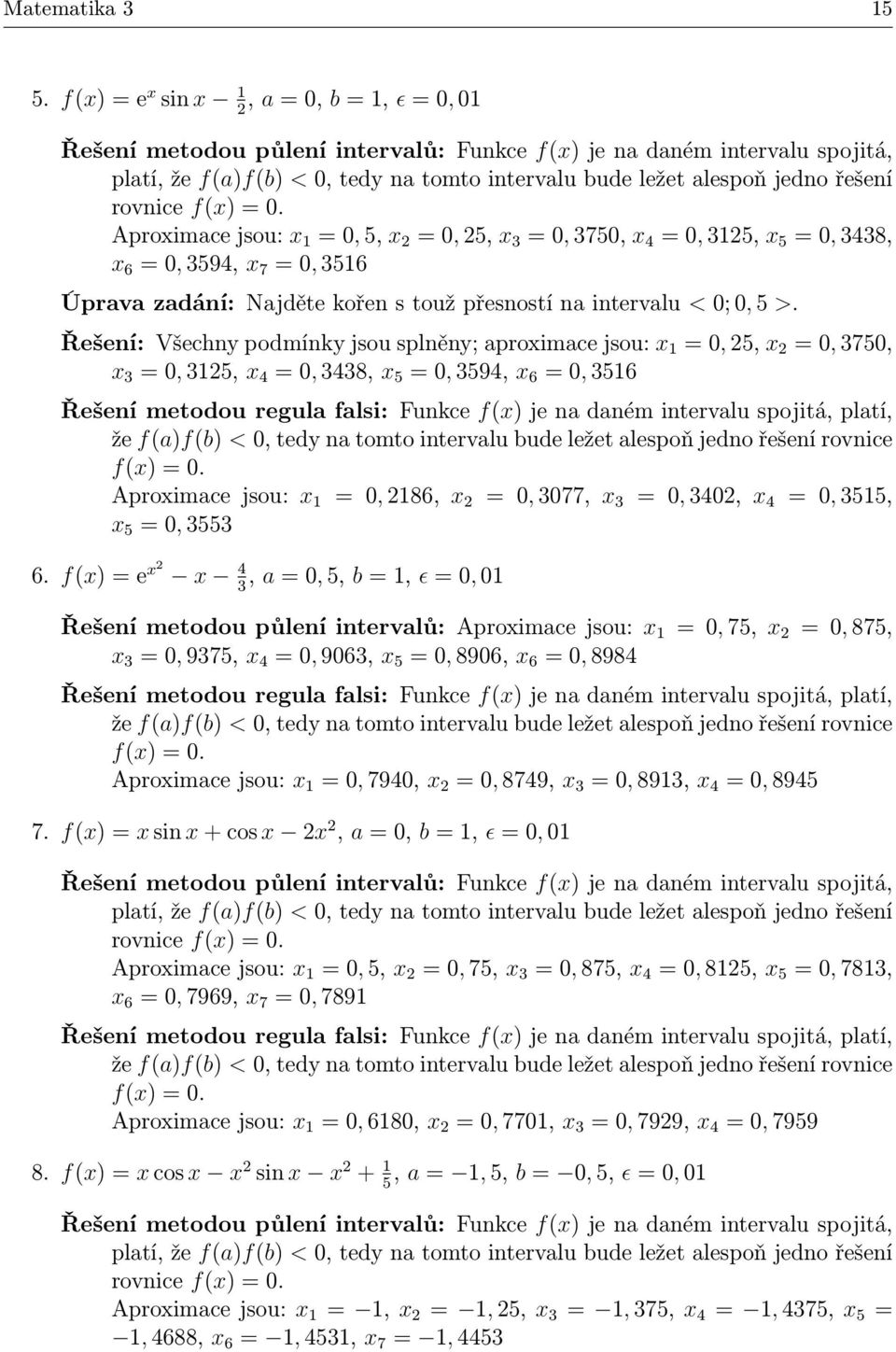 řešení rovnice f(x) = 0.