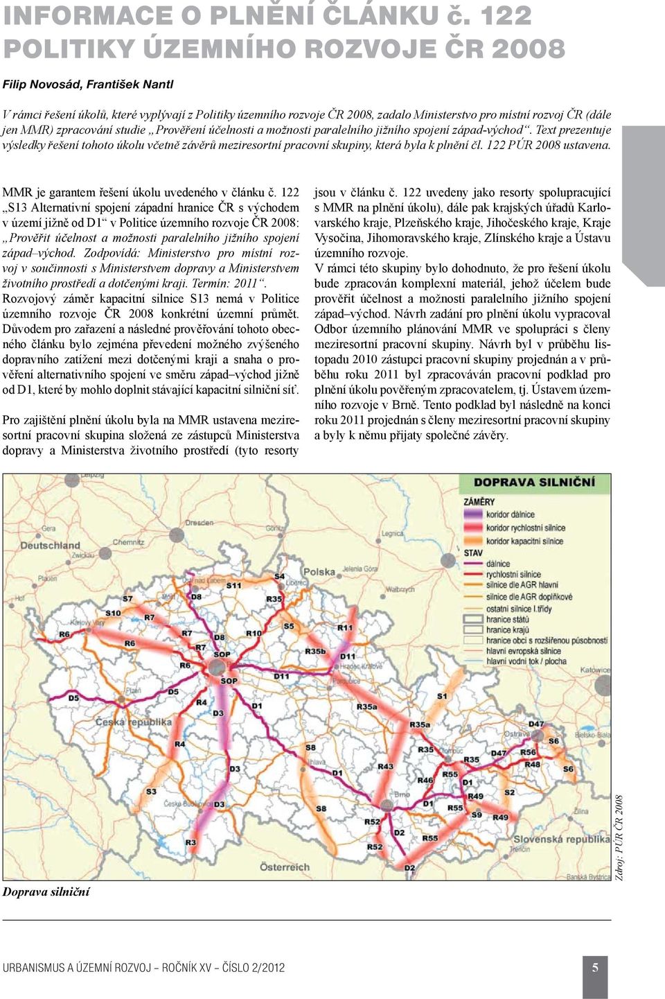 zpracování studie Prověření účelnosti a možnosti paralelního jižního spojení západ-východ.