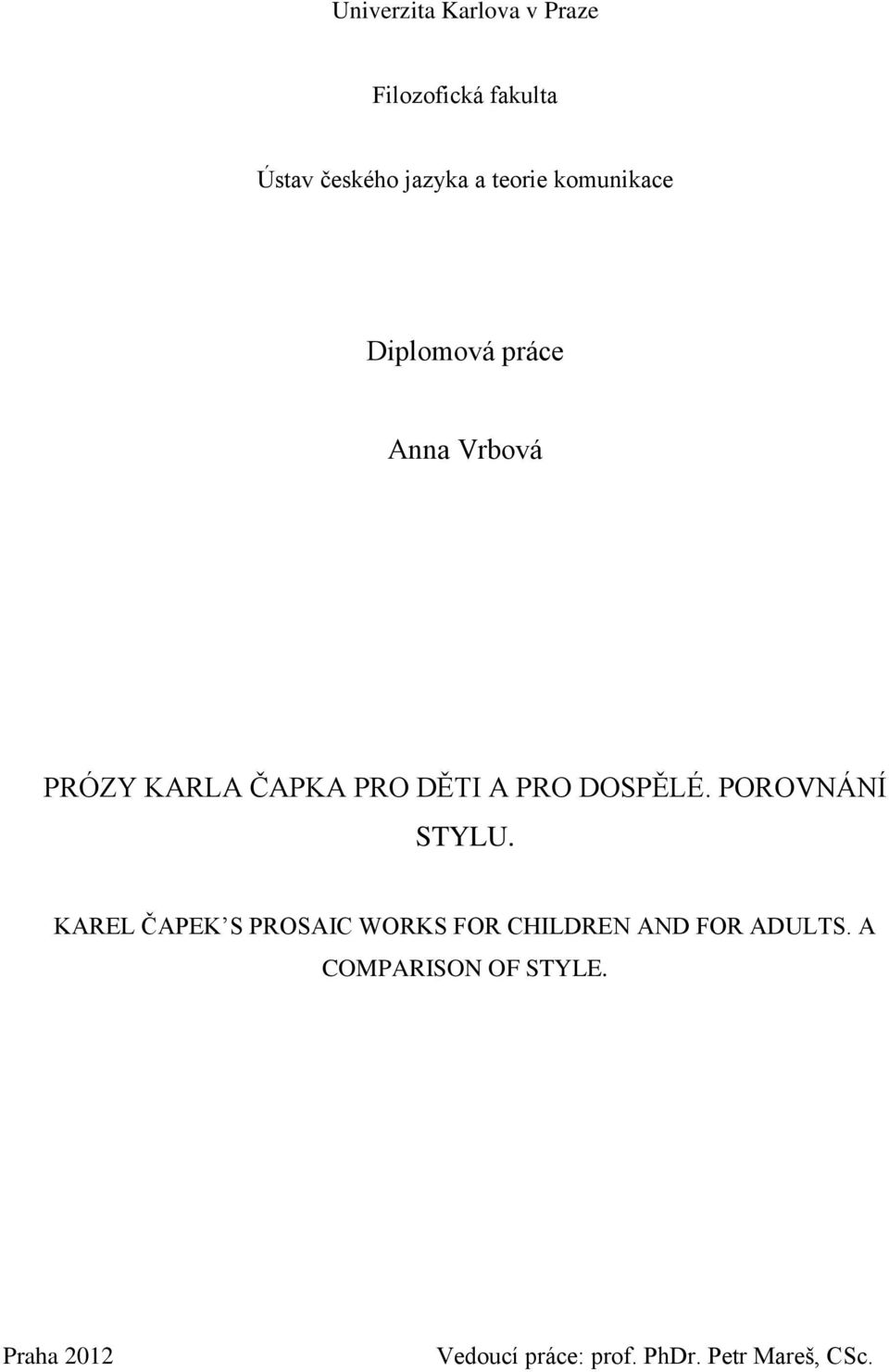Diplomová práce. Anna Vrbová PRÓZY KARLA ČAPKA PRO DĚTI A PRO DOSPĚLÉ.  POROVNÁNÍ STYLU. - PDF Free Download