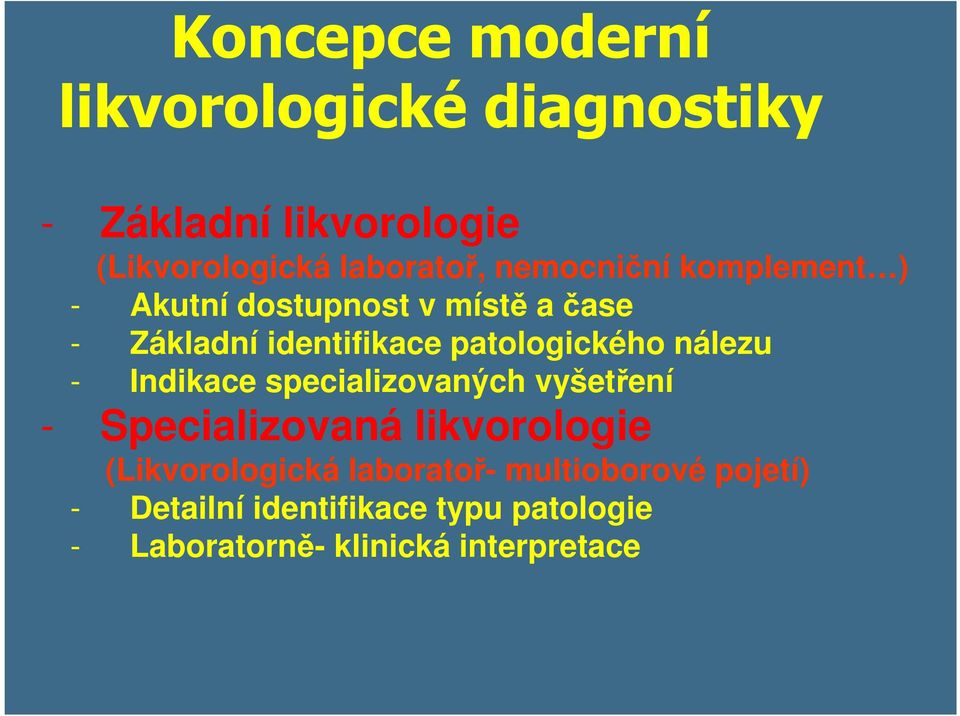 nálezu - Indikace specializovaných vyšetření - Specializovaná likvorologie (Likvorologická