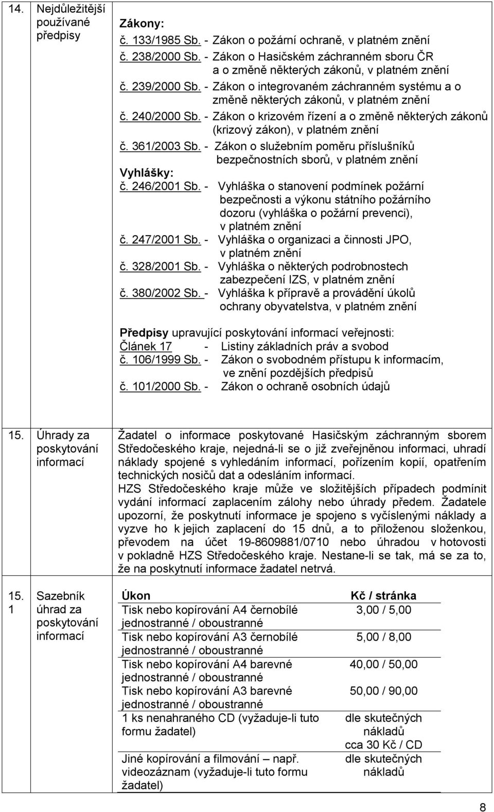 240/2000 Sb. - Zákon o krizovém řízení a o změně některých zákonů (krizový zákon), v platném znění č. 361/2003 Sb.