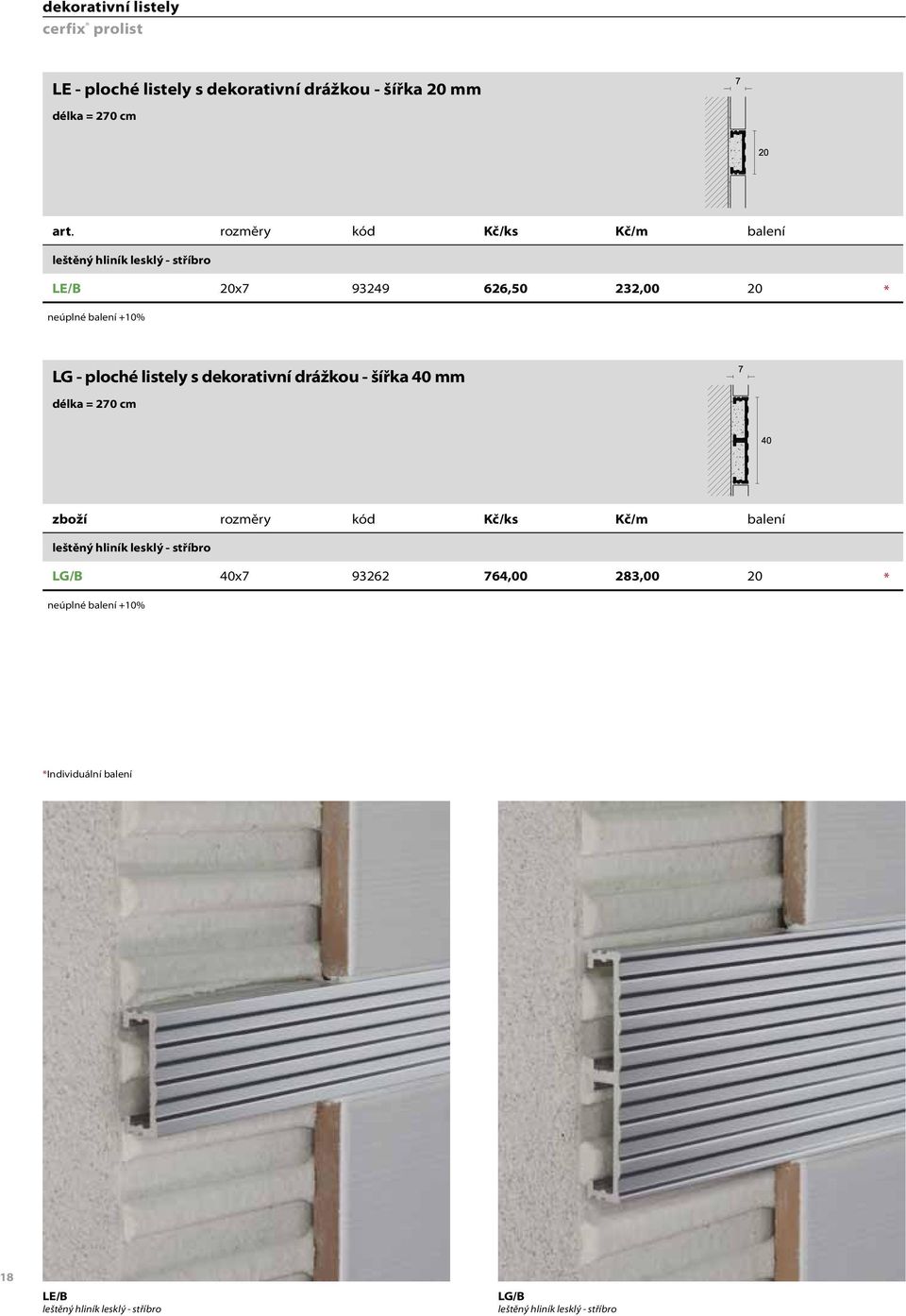 listely s dekorativní drážkou - šířka 40 mm zboží rozměry kód Kč/ks Kč/m balení leštěný hliník lesklý - stříbro