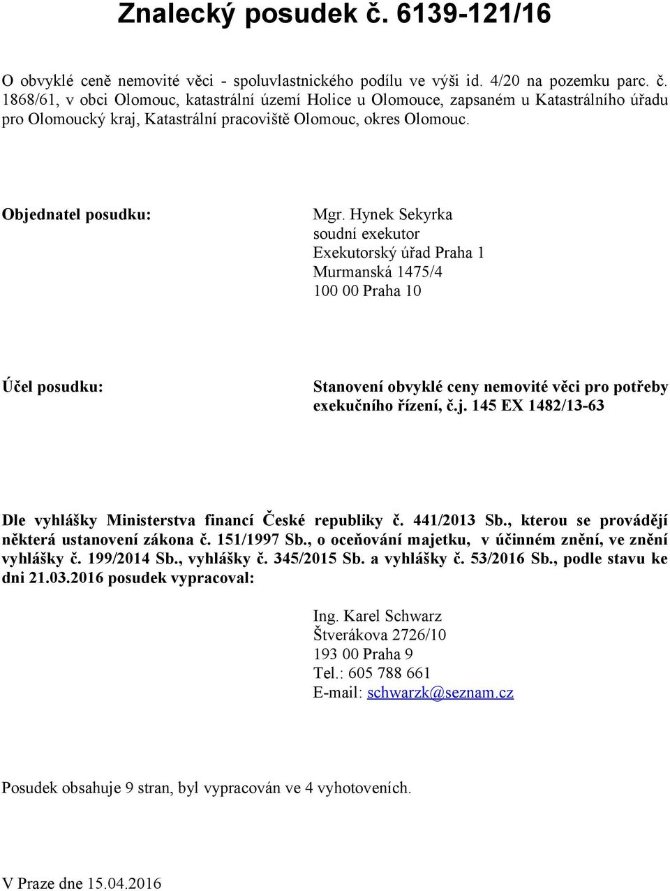 441/2013 Sb., kterou se provádějí některá ustanovení zákona č. 151/1997 Sb., o oceňování majetku, v účinném znění, ve znění vyhlášky č. 199/2014 Sb., vyhlášky č. 345/2015 Sb. a vyhlášky č. 53/2016 Sb.