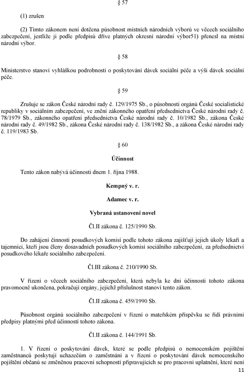 , o působnosti orgánů České socialistické republiky v sociálním zabezpečení, ve znění zákonného opatření předsednictva České národní rady č. 78/1979 Sb.