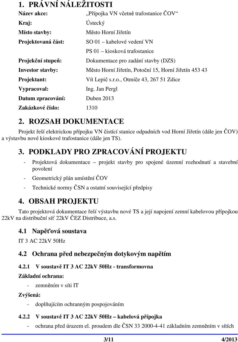 Jan Pergl Datum zpracování: Duben 2013 Zakázkové číslo: 1310 2.