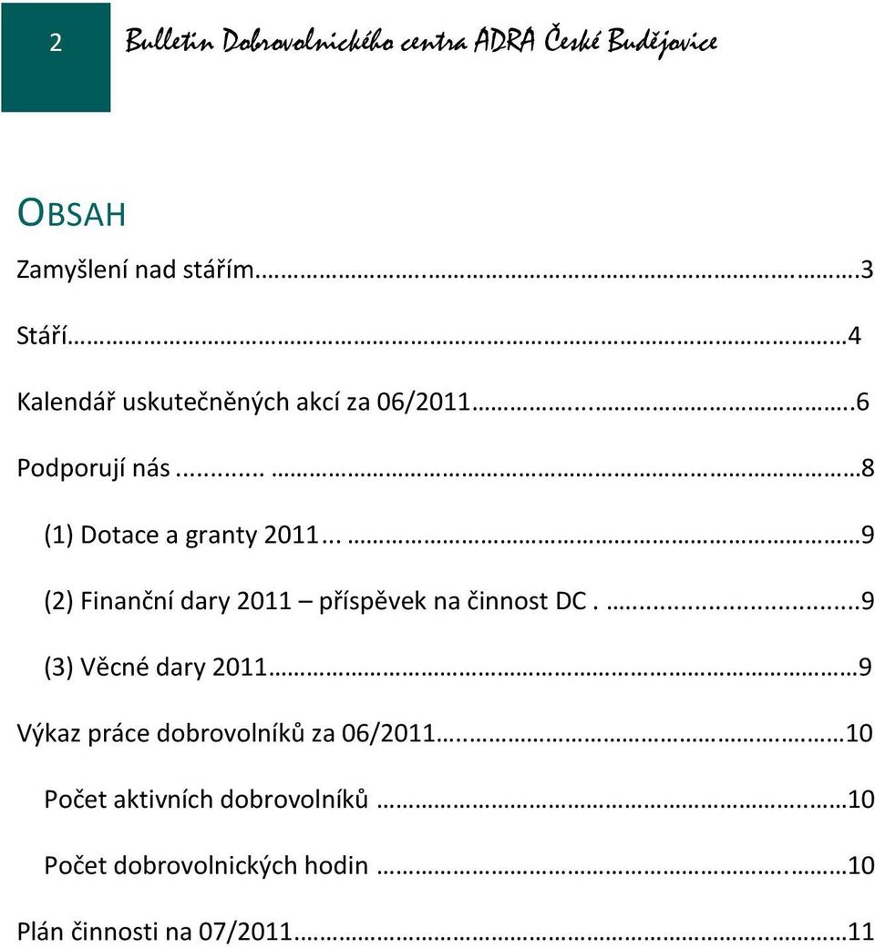 .. 9 (2) Finanční dary 2011 příspěvek na činnost DC.