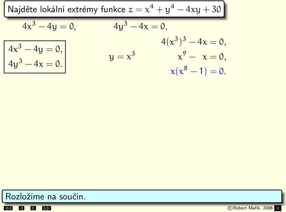 Případ 1: x = 0, y = 0 Případ 2: x = 1, y = 1 Případ 3: x = 1, y = 1 S 1 = [0, 0], S 2 = [1, 1], S 3 = [ 1, 1].