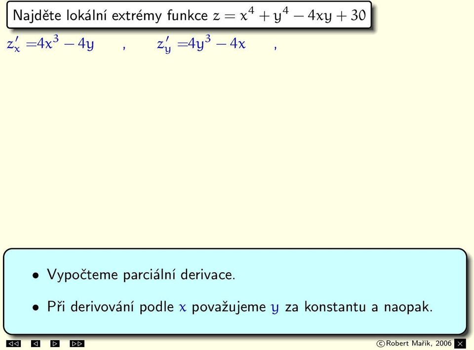 Případ 1: x = 0, y = 0 Případ 2: x = 1, y = 1 Případ 3: x = 1, y = 1 S 1 = [0, 0], S 2 = [1, 1], S 3 = [ 1, 1].