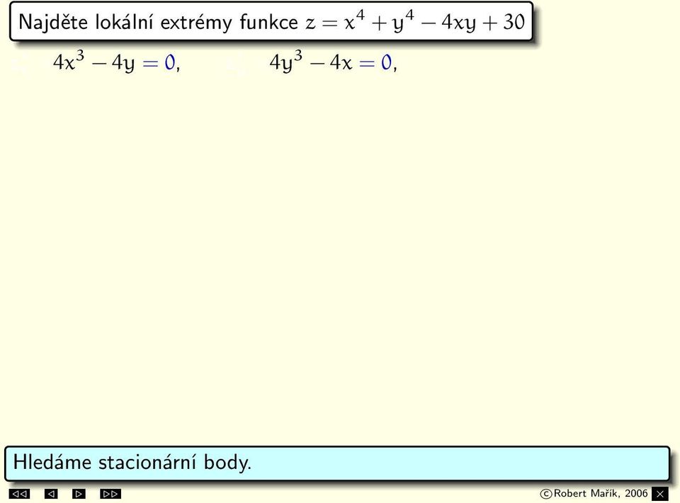 Případ 1: x = 0, y = 0 Případ 2: x = 1, y = 1 Případ 3: x = 1, y = 1 S 1 = [0, 0], S 2 = [1, 1], S 3 = [ 1, 1].