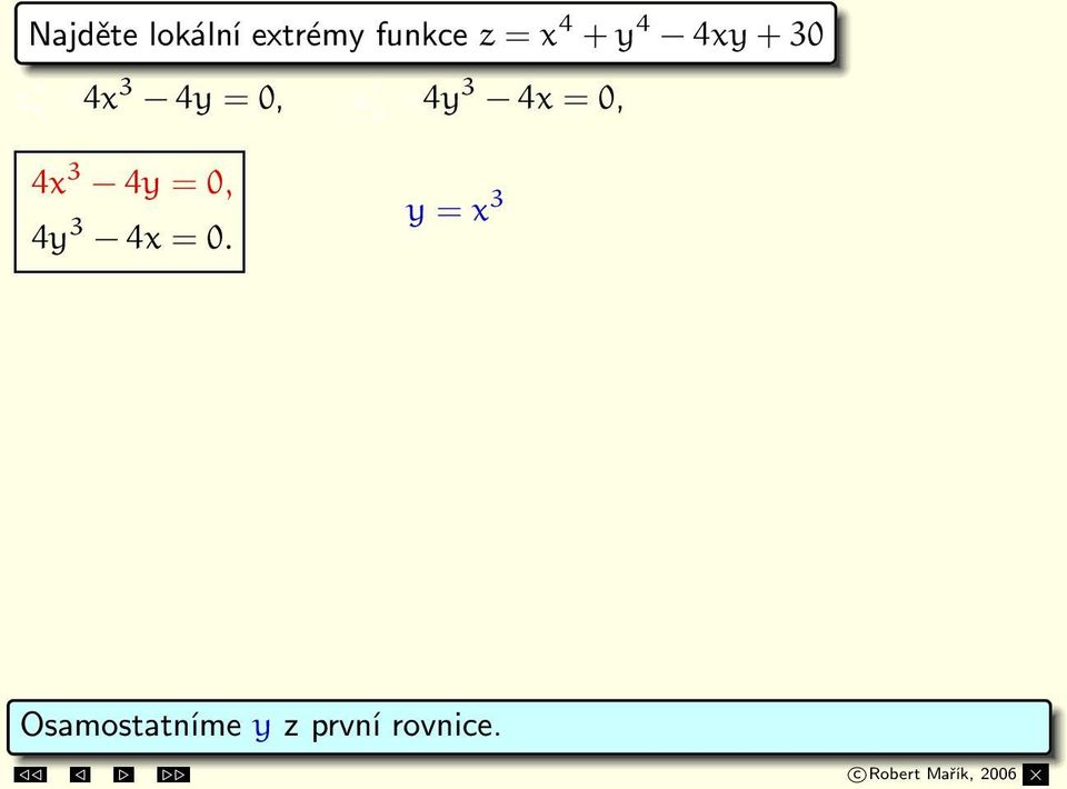 Případ 1: x = 0, y = 0 Případ 2: x = 1, y = 1 Případ 3: x = 1, y = 1 S 1 = [0, 0], S 2 = [1, 1], S 3 = [ 1, 1].