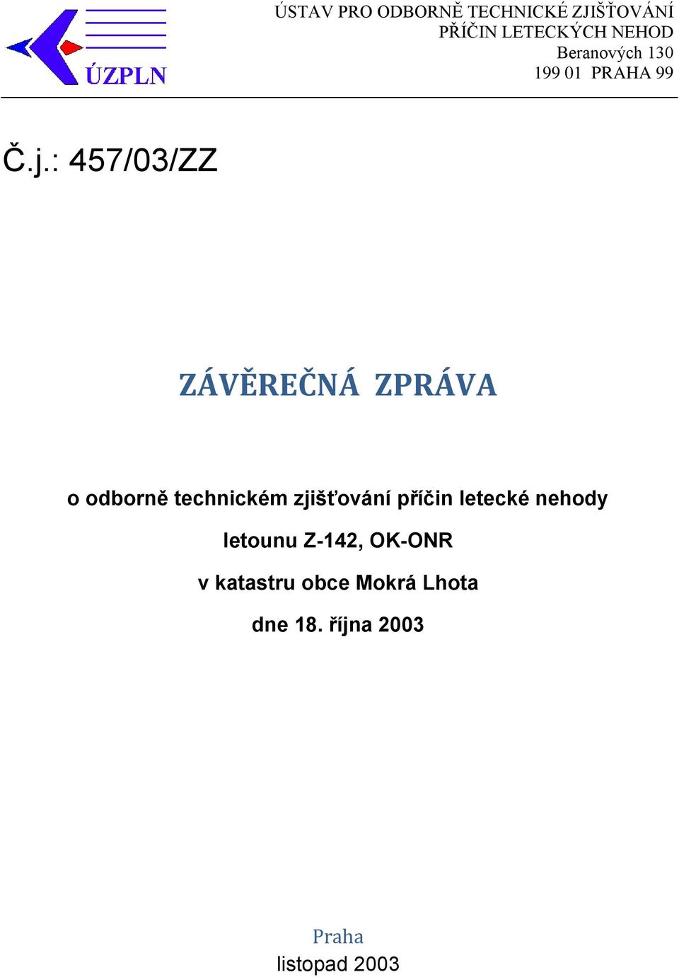 : 457/03/ZZ ZÁVĚREČNÁ ZPRÁVA o odborně technickém zjišťování