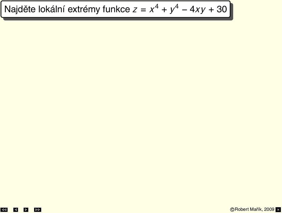 Případ 1: x = 0, y = 0 Případ 2: x = 1, y = 1 Případ 3: x = 1, y = 1 S 1 = [0, 0], S 2 = [1, 1], S 3 = [ 1, 1].