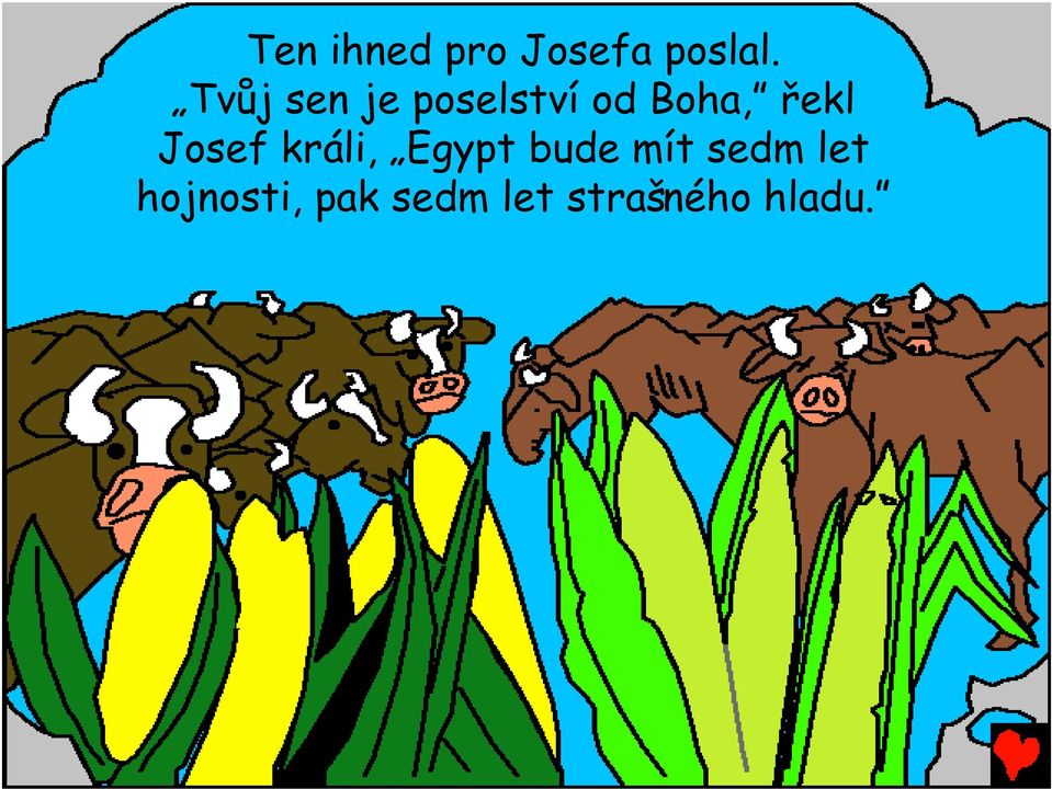 Josef králi, Egypt bude mít sedm