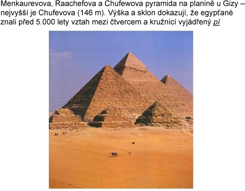 Výška a sklon dokazují, že egypťané znali před 5.