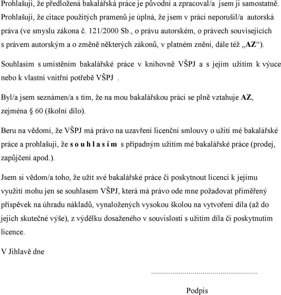 , o právu autorském, o právech souvisejících s právem autorským a o změně některých zákonů, v platném znění, dále též AZ ).