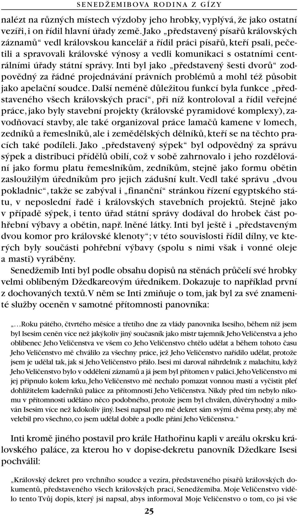 státní správy. Inti byl jako pfiedstaven esti dvorû zodpovûdn za fiádné projednávání právních problémû a mohl téï pûsobit jako apelaãní soudce.