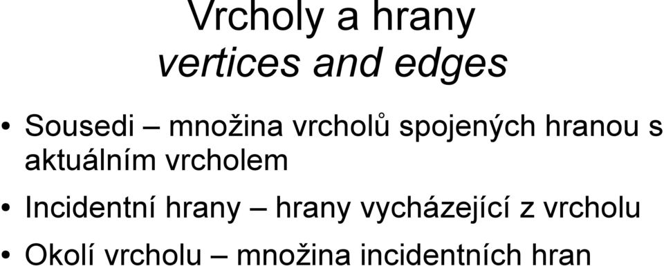 vrcholem Incidentní hrany hrany vycházející z