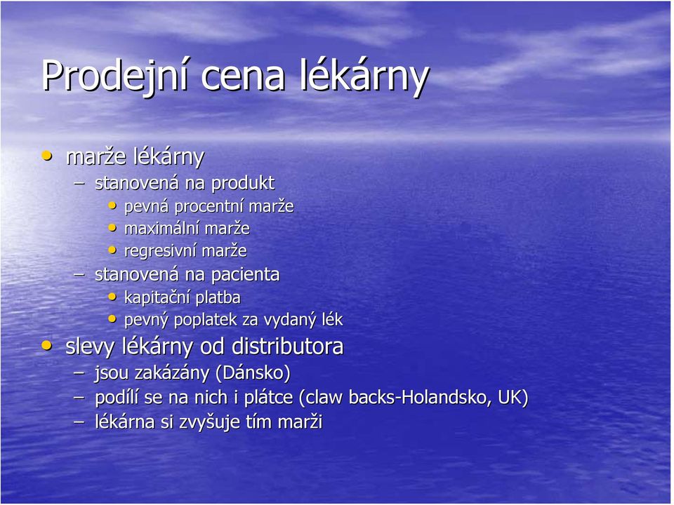 poplatek za vydaný lékl slevy lékárny l od distributora jsou zakázány (Dánsko)