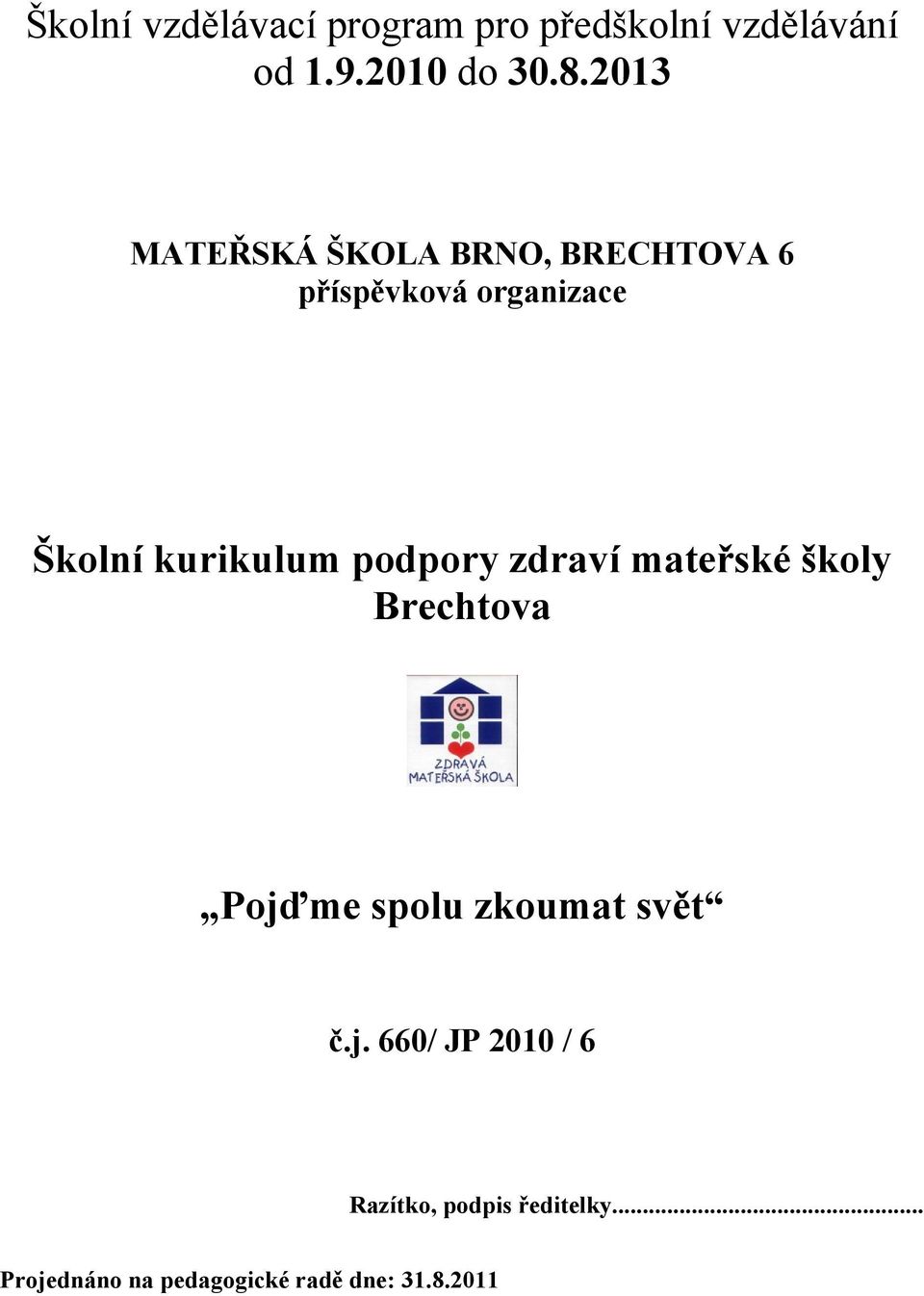 podpory zdraví mateřské školy Brechtova Pojď