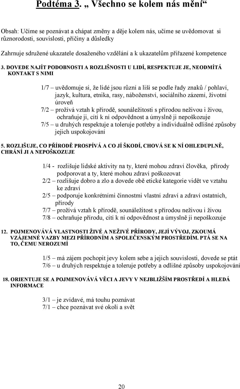 vzdělání a k ukazatelům přiřazené kompetence 3.