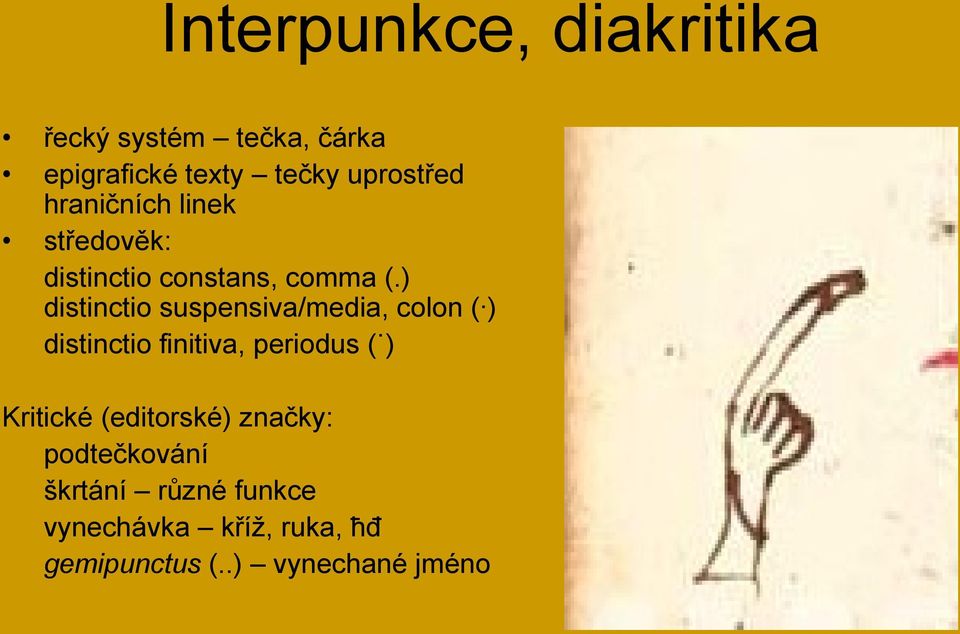 ) distinctio suspensiva/media, colon ( ) distinctio finitiva, periodus ( ) Kritické