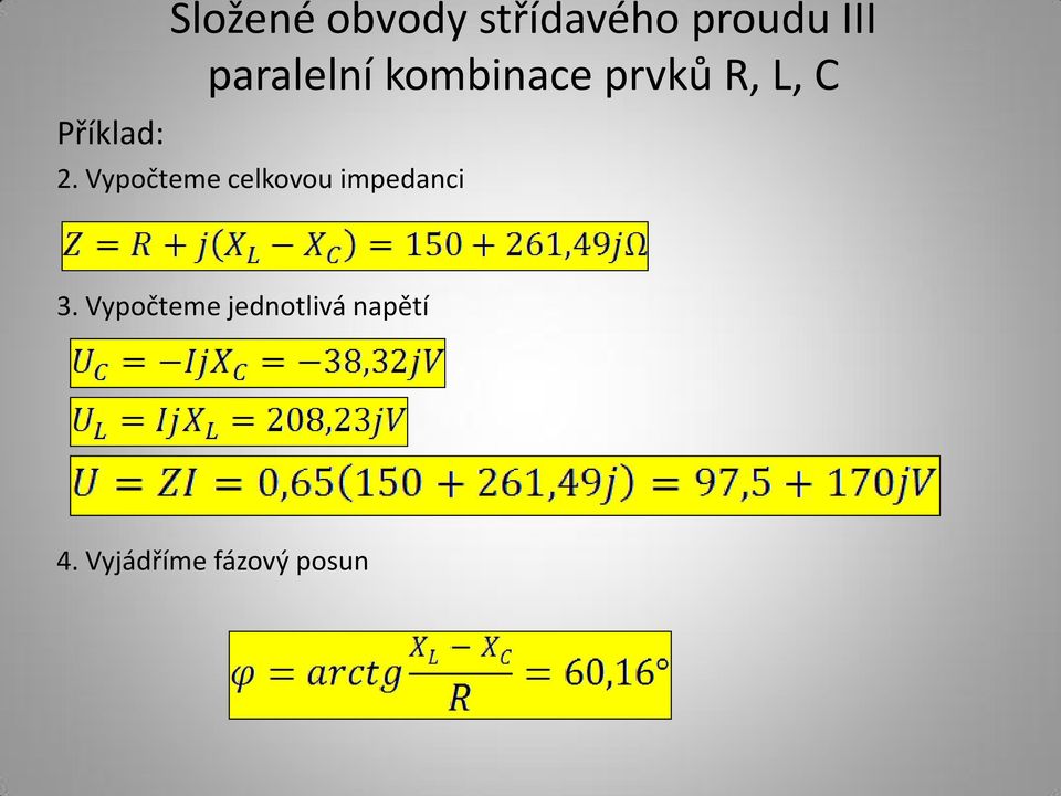 2. Vypočteme celkovou impedanci 3.