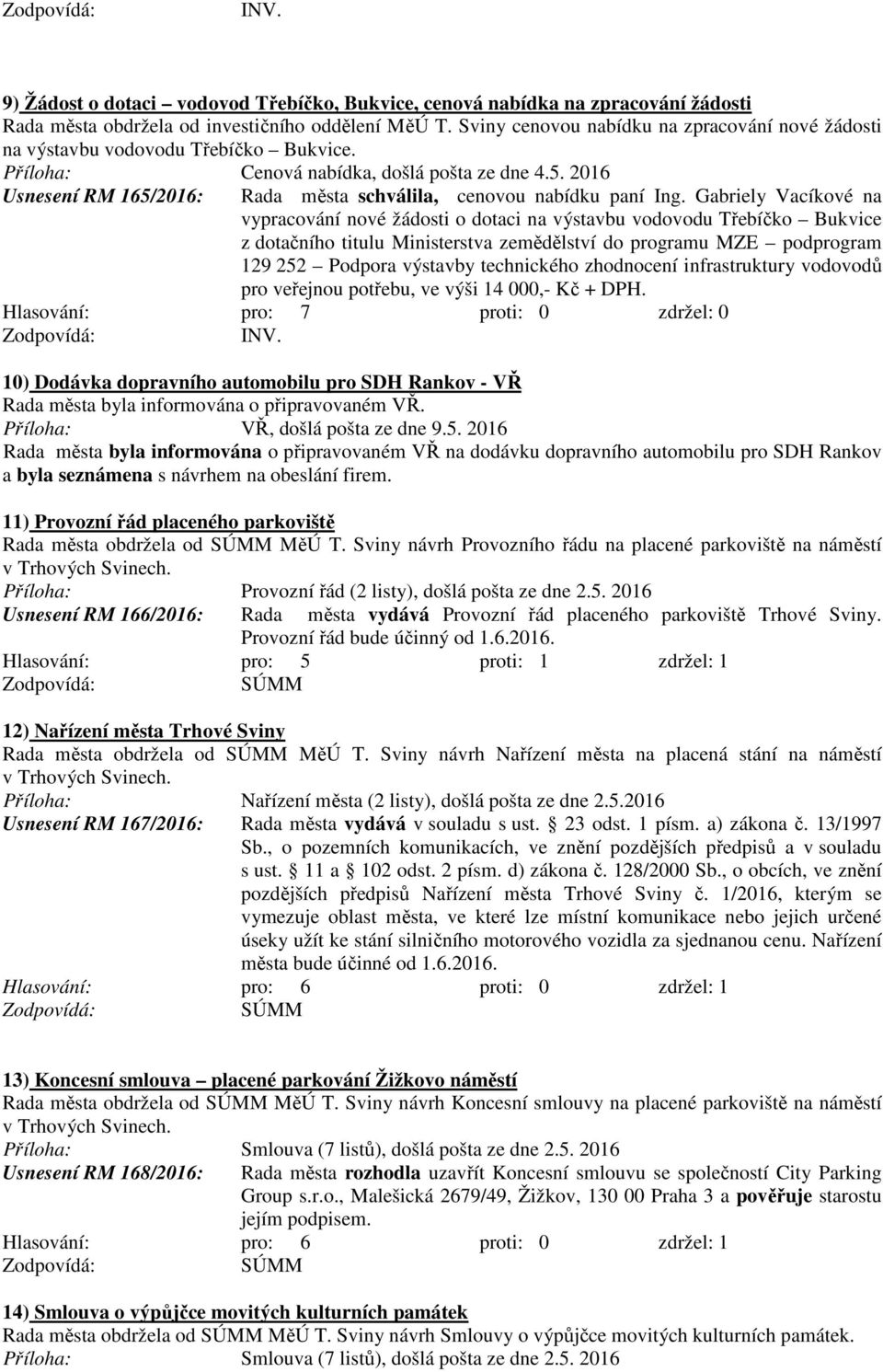 2016 Usnesení RM 165/2016: Rada města schválila, cenovou nabídku paní Ing.