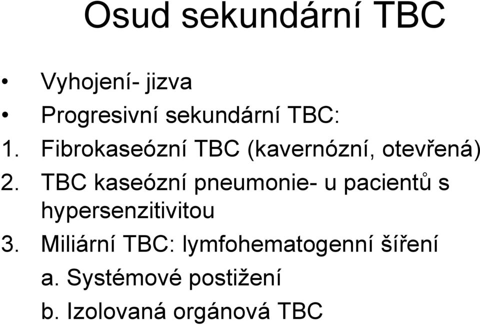 TBC kaseózní pneumonie- u pacientů s hypersenzitivitou 3.