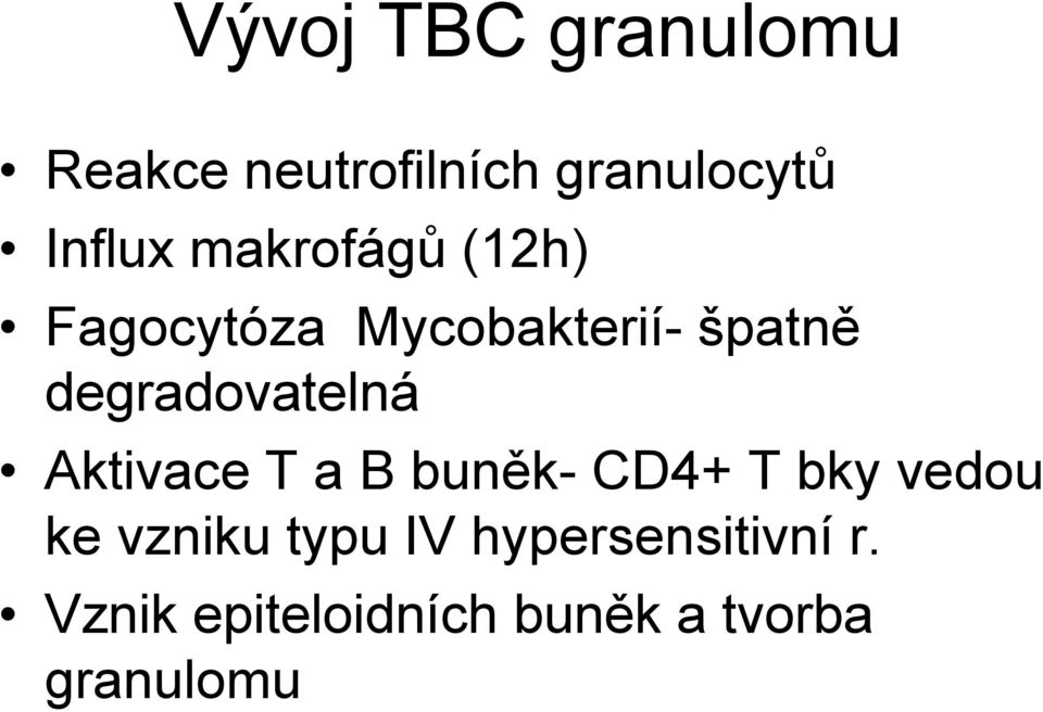 degradovatelná Aktivace T a B buněk- CD4+ T bky vedou ke